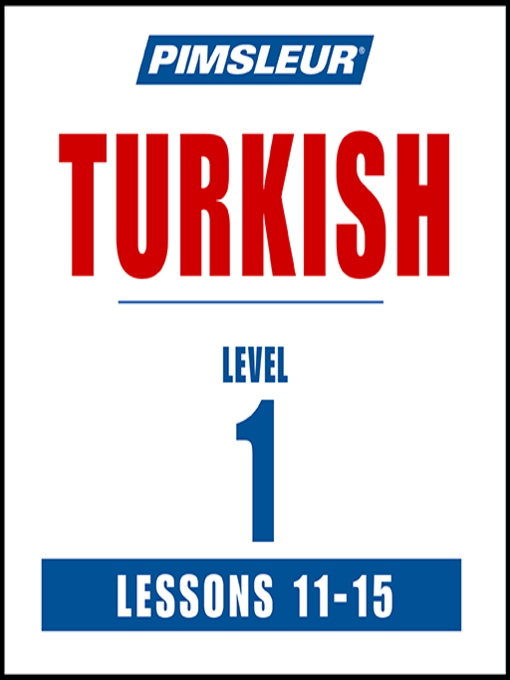 Title details for Pimsleur Turkish Level 1 Lessons 11-15 by Pimsleur - Available